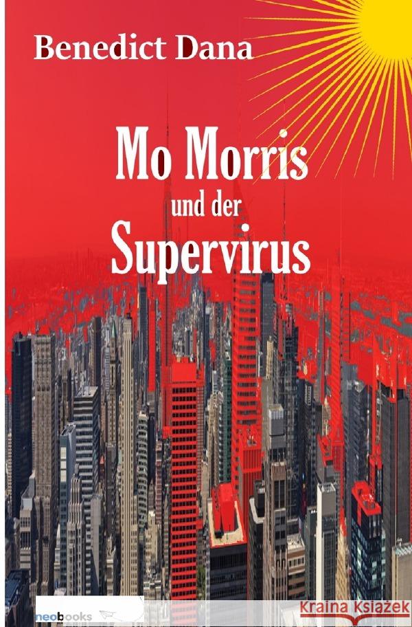 Mo Morris und der Supervirus Dana, Benedict 9783752969436 epubli
