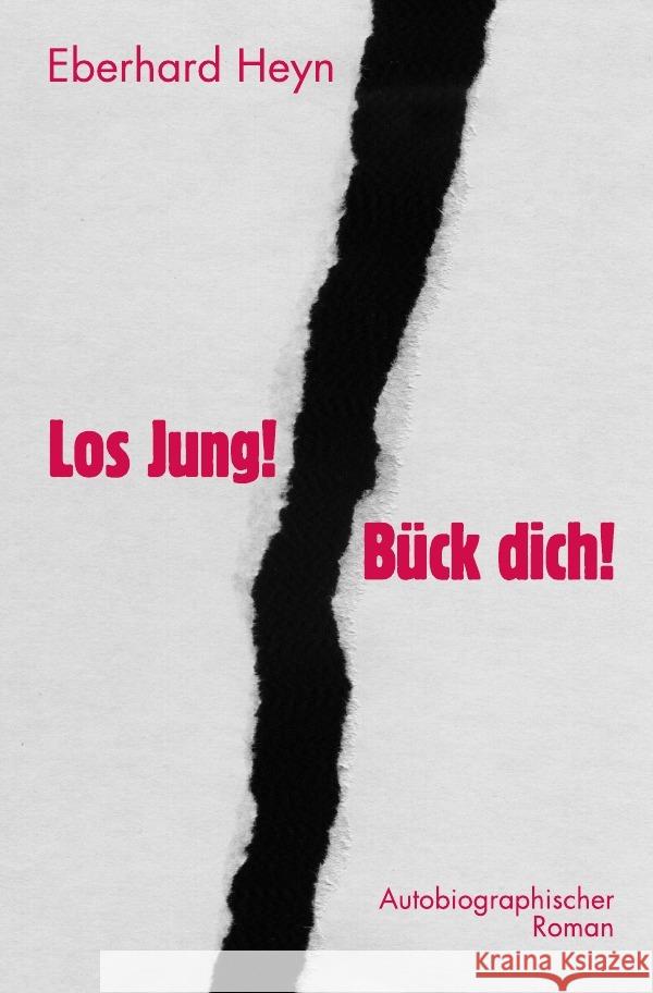 Los Jung! Bück dich! : Autobiographischer Roman Heyn, Eberhard 9783752969535