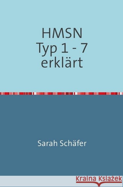 Hereditär motorisch-sensorische Neuropathien : HMSN Typ 1-7 erklärt Schäfer, Sarah 9783752974591