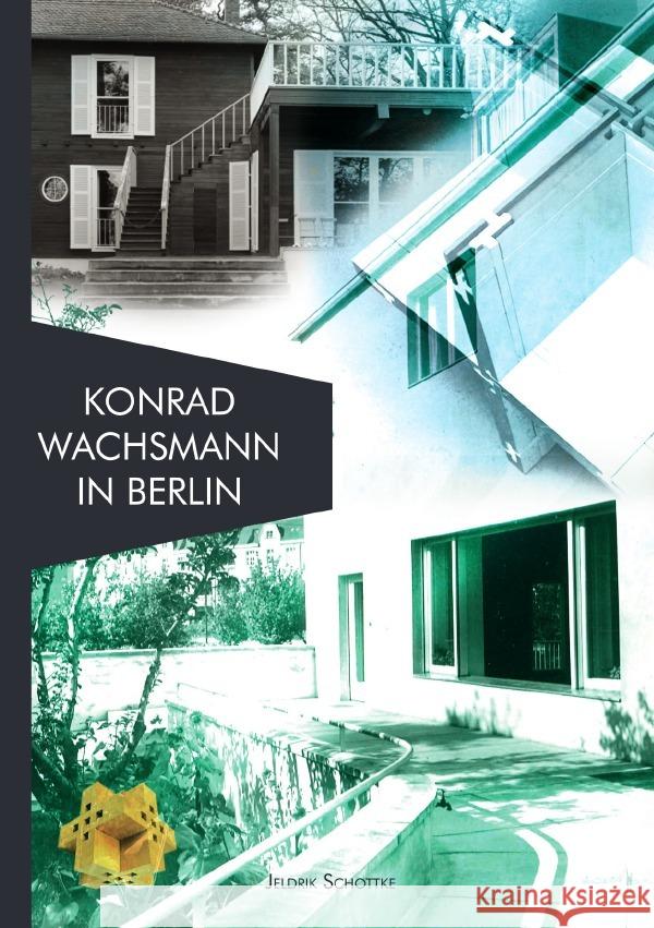 Konrad Wachsmann in Berlin Eichhorn, Ulrike 9783752977714 epubli