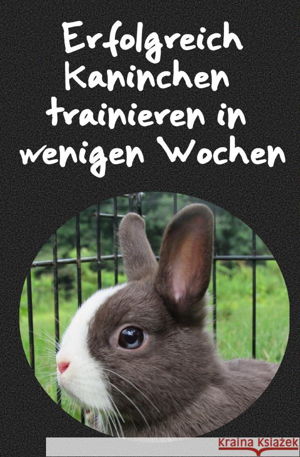 Erfolgreich Kaninchen trainieren in wenigen Wochen : Wie funktioniert das Kaninchen Clickertraining? check, Powerlifting 9783752977998 epubli