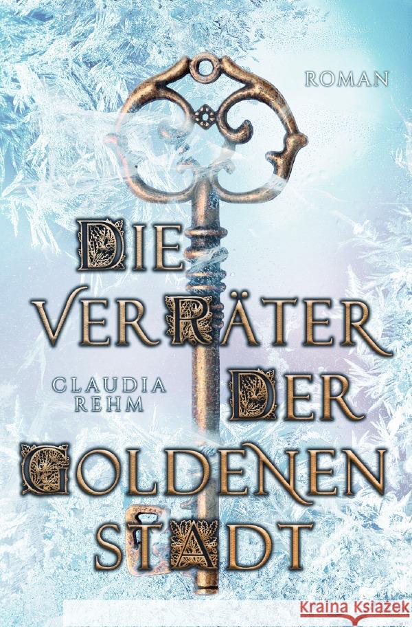Die Verräter der Goldenen Stadt Rehm, Claudia 9783752978612