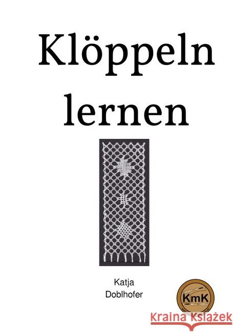 Klöppeln lernen : Lerne ganz einfach das Klöppeln Doblhofer, Katja 9783752979480