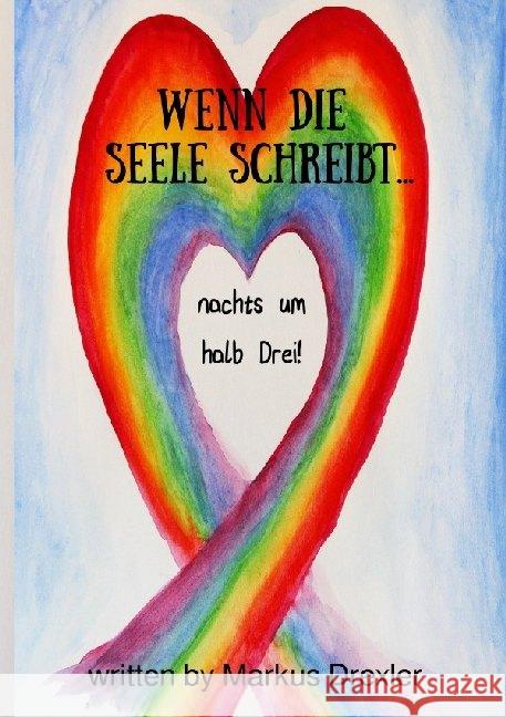 Wenn die Seele schreibt...nachts um halb Drei! (Love Edition 2.0) Drexler, Markus 9783752980288