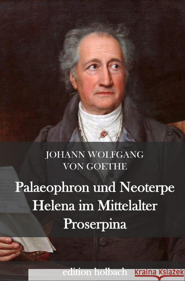 Palaeophron und Neoterpe. Helena im Mittelalter. Proserpina Goethe, Johann Wolfgang von 9783752980684 epubli