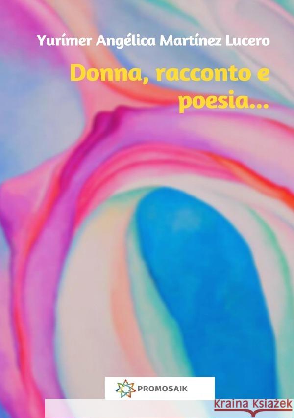 Donna, racconto e poesia... Martínez Lucero , Yurímer Angélica 9783752981209