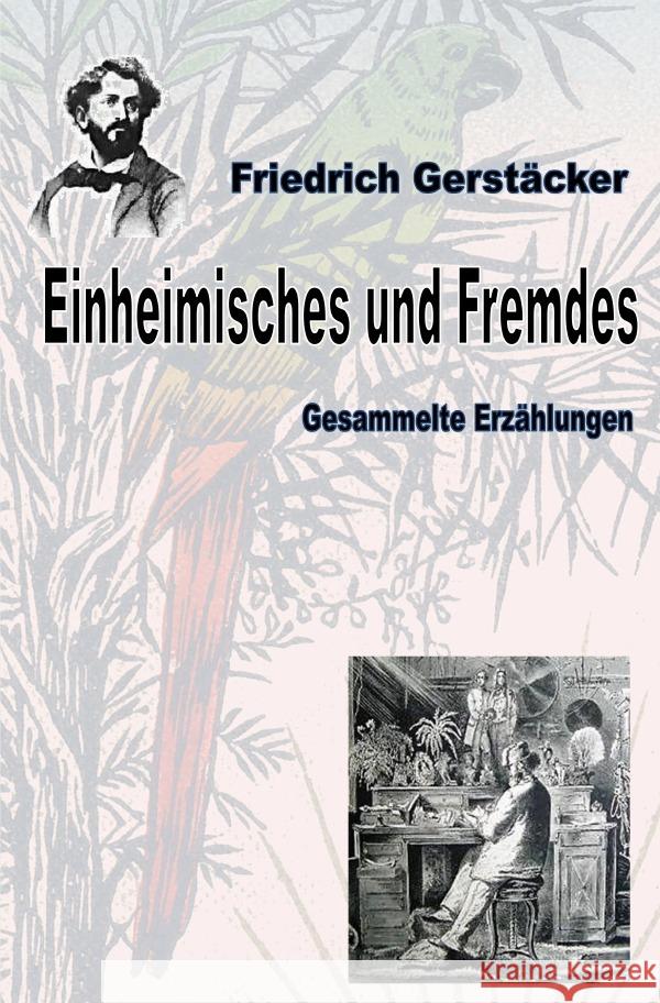 Einheimisches und Fremdes Gerstäcker, Friedrich 9783752989489 epubli