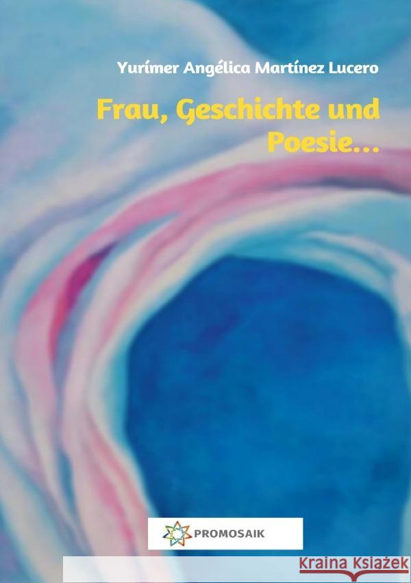 Frau, Geschichte und  Poesie... Martínez Lucero , Yurímer Angélica 9783752990164