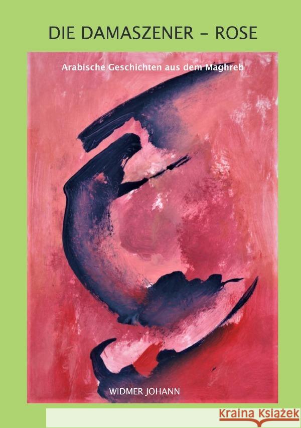 Die Damaszener-Rose Widmer, Johann 9783752990997