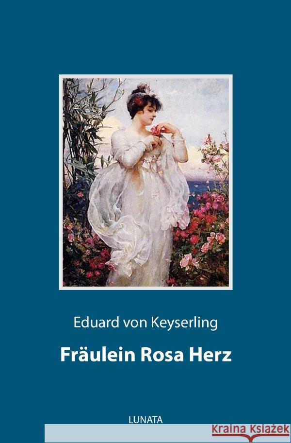 Fräulein Rosa Herz von Keyserling, Eduard 9783752993288