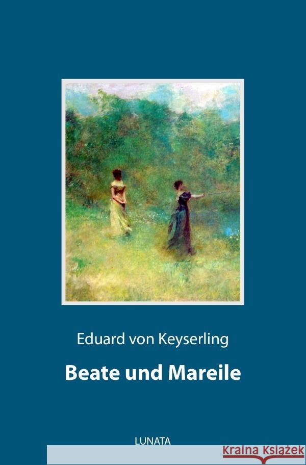 Beate und Mareile von Keyserling, Eduard 9783752993356 epubli