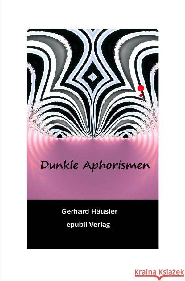 Dunkle Aphorismen Häusler, Gerhard 9783752994971