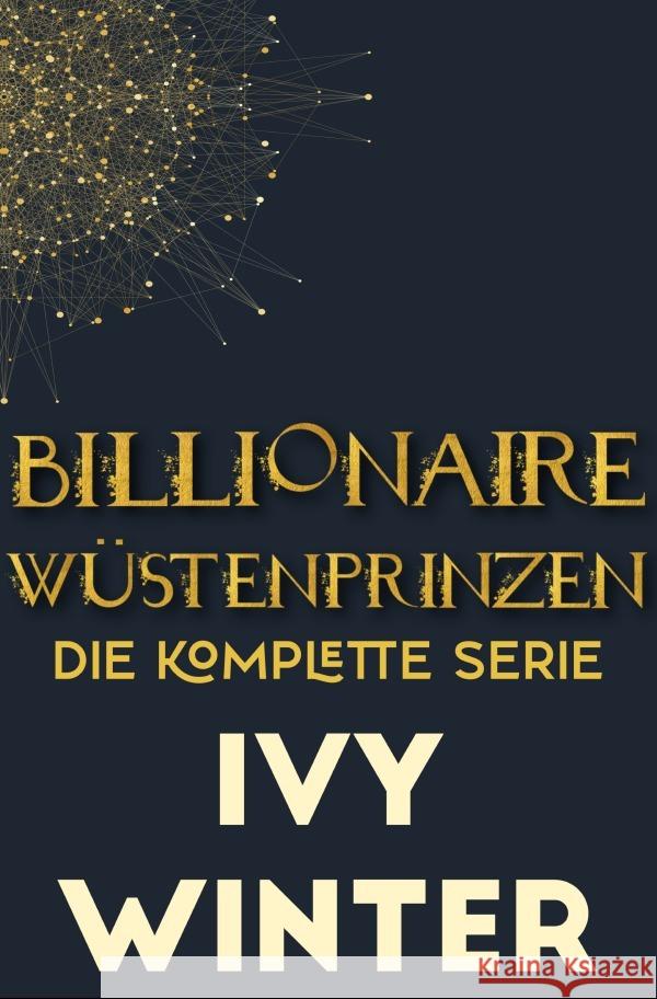 Billionaire Wüstenprinzen: Die komplette Serie Winter, Ivy 9783752994988 epubli