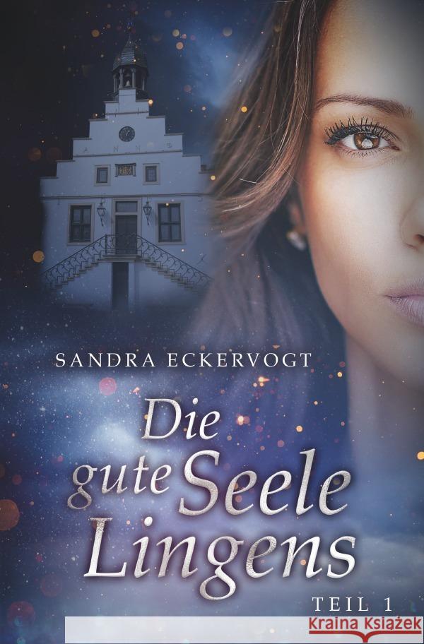 Die gute Seele Lingens Eckervogt, Sandra 9783753101545 epubli