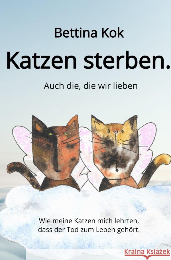 Katzen sterben. Kok, Bettina 9783753108131