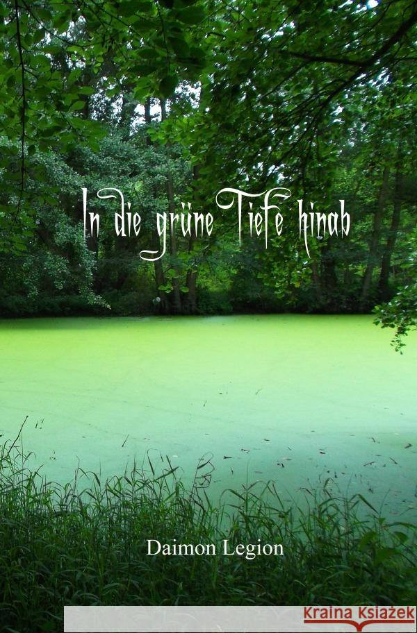 In die grüne Tiefe hinab Legion, Daimon 9783753108216 epubli
