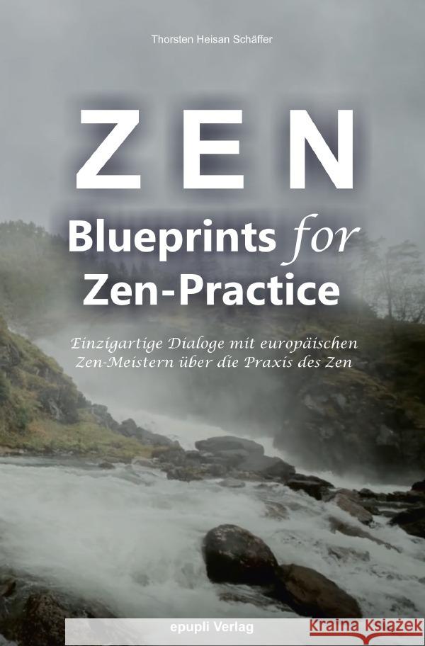 Zen - Blueprints for Zen-Practice Schäffer, Heisan Thorsten 9783753109855