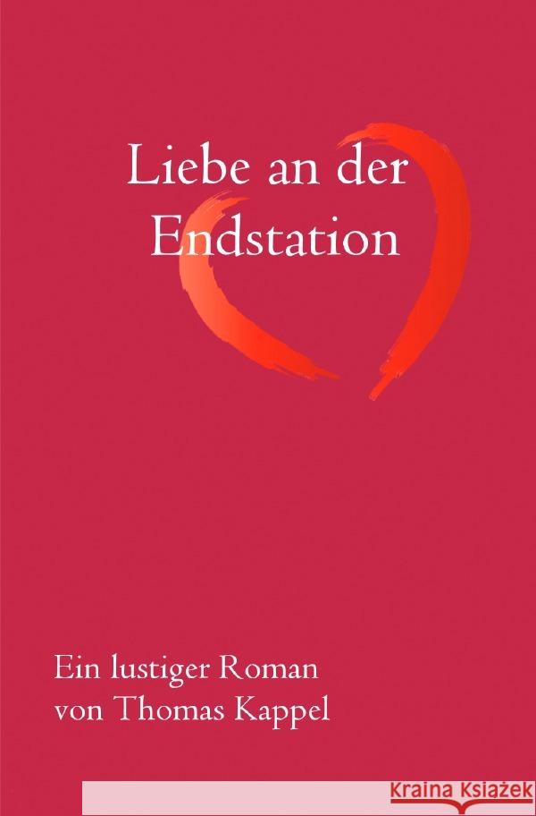 Liebe an der Endstation Kappel, Thomas 9783753111537