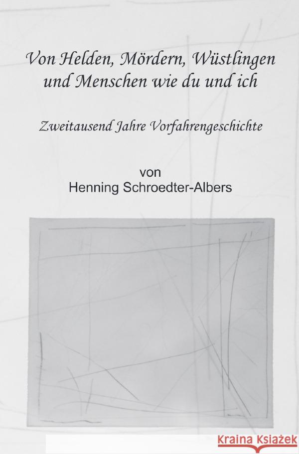 Von Helden, Mördern, Wüstlingen und Menschen wie du und ich Schroedter-Albers, Henning 9783753111933