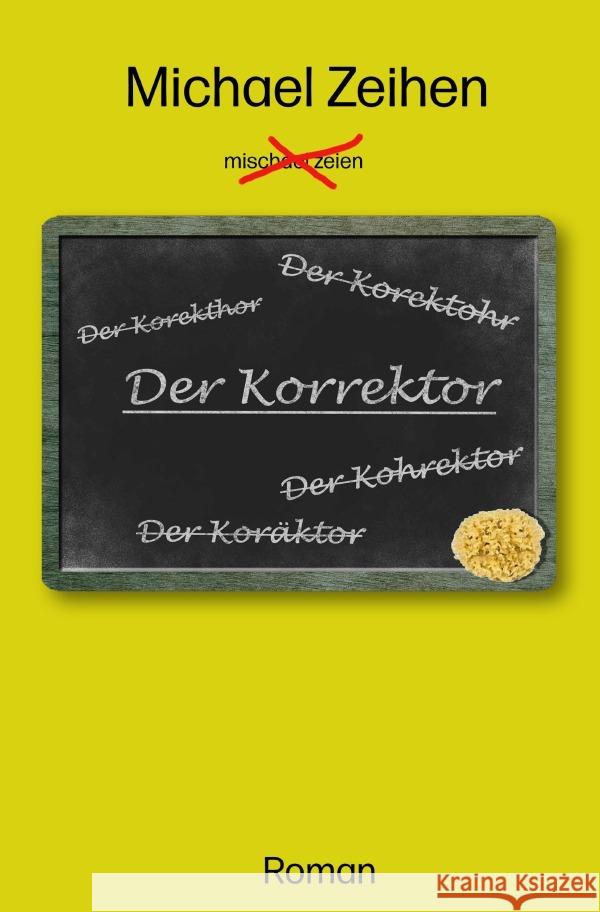 Der Korrektor Zeihen, Michael 9783753112824 epubli
