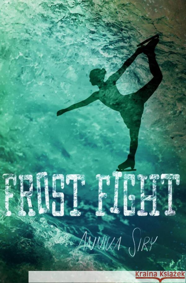 Frost Fight Siry, Annika 9783753113609 epubli