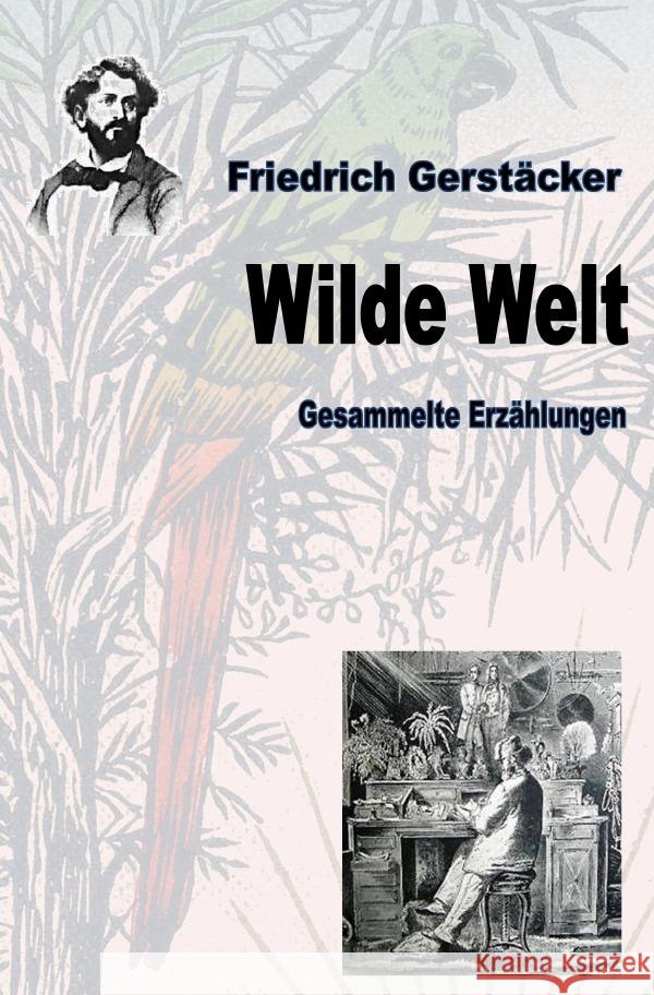 Wilde Welt Gerstäcker, Friedrich 9783753115399 epubli