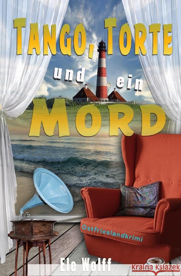 Tango, Torte und ein Mord Wolff, Ele 9783753115597 epubli