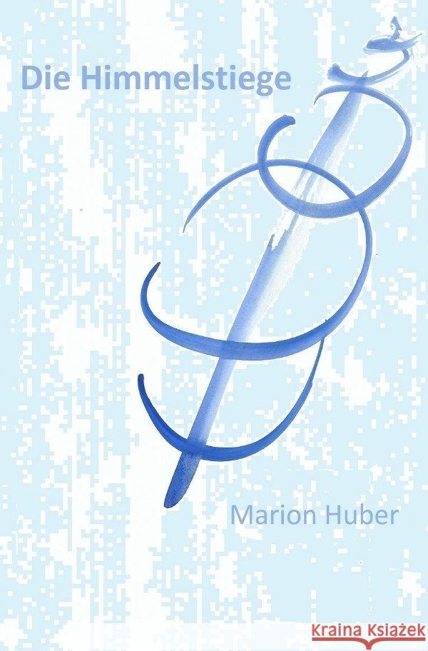 Die Himmelsstiege Huber, Marion 9783753115979