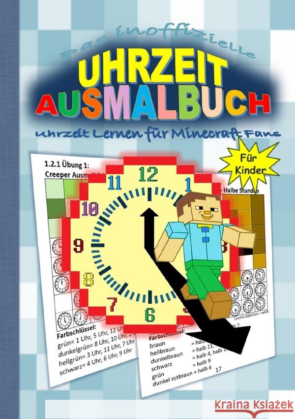 Das inoffizielle UHRZEIT AUSMALBUCH - Uhrzeit Lernen für MINECRAFT Fans Gagg, Brian 9783753117638 epubli