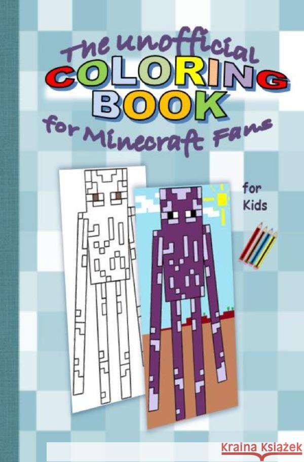 The unofficial COLORING BOOK for MINECRAFT fans Gagg, Brian 9783753117690 epubli