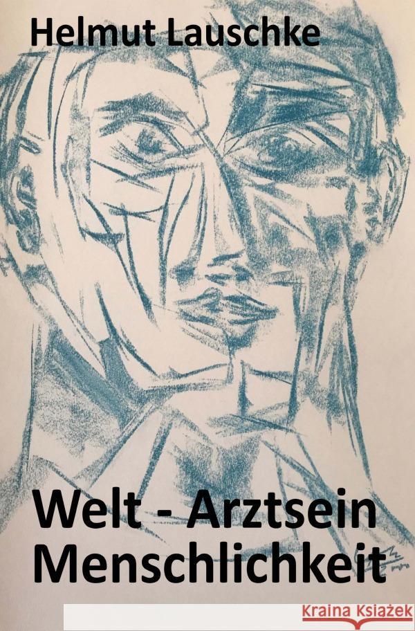 Welt - Arztsein - Menschlichkeit Lauschke, Helmut 9783753121123