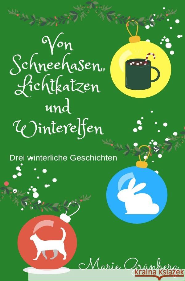 Von Schneehasen, Lichtkatzen und Winterelfen Grünberg, Marie 9783753121154