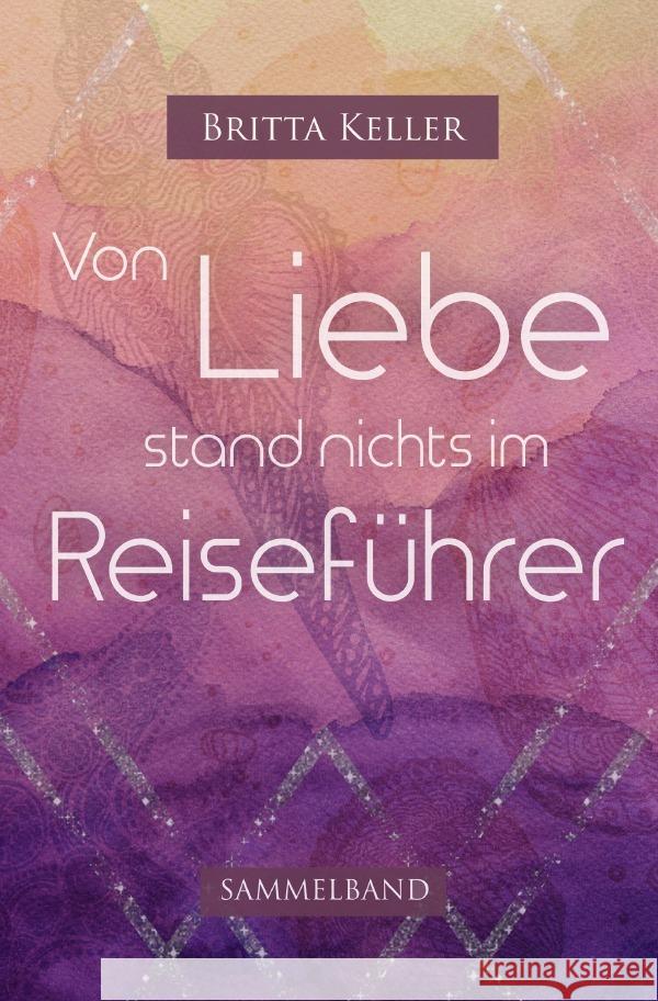 Von Liebe stand nichts im Reiseführer Keller, Britta 9783753123042