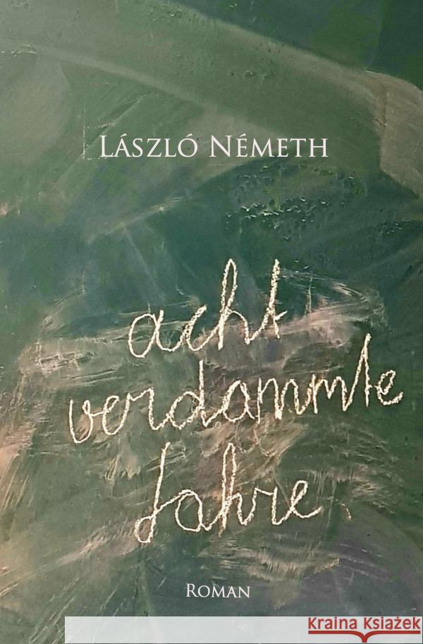 Acht verdammte Jahre Németh, László 9783753126159