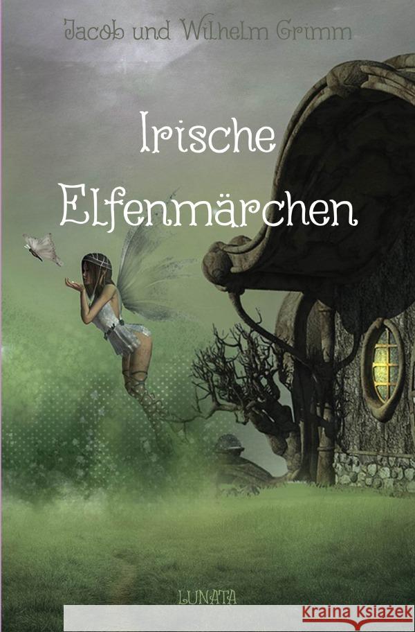 Irische Elfenmärchen Grimm, Jacob 9783753128627