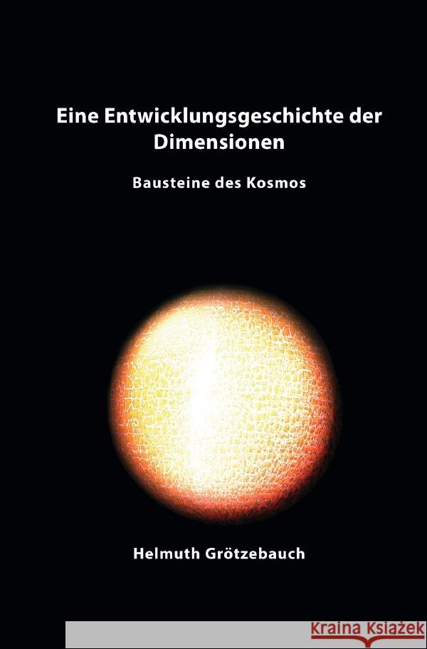 Eine Entwicklungsgeschichte der Dimensionen Grötzebauch, Helmuth 9783753131924