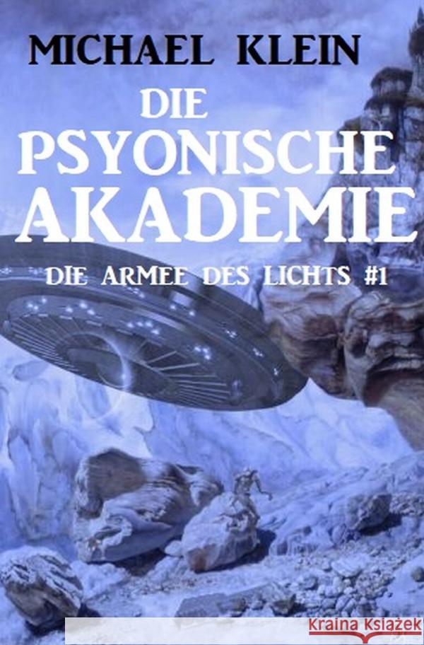 Die Psyonische Akademie: Die Armee des Lichts 1 Klein, Michael 9783753134581