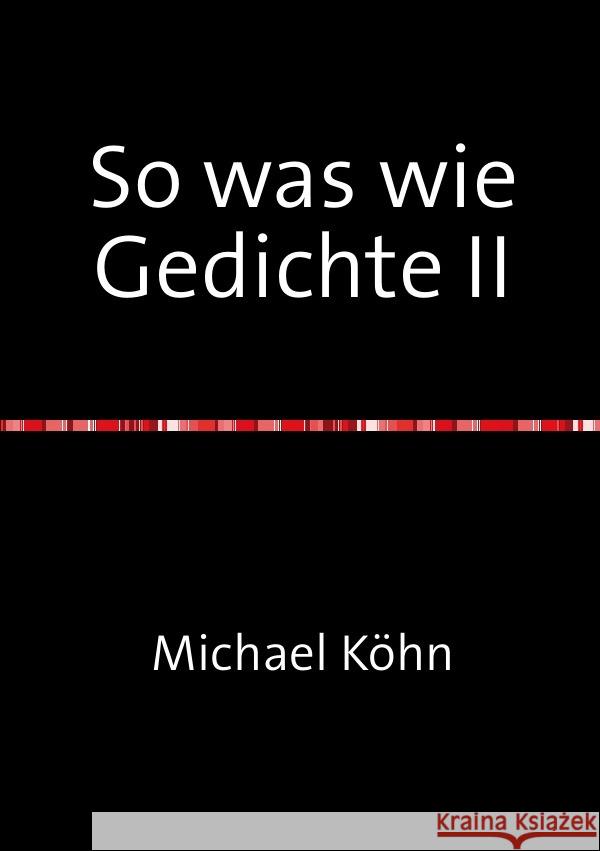 So was wie Gedichte II Köhn, Michael 9783753135182