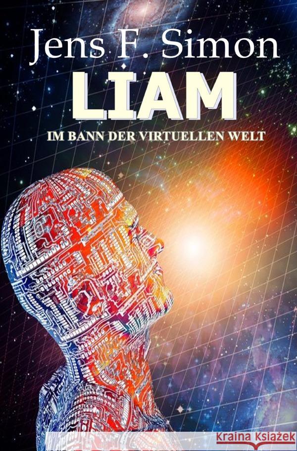 LIAM Im Bann der virtuellen Welt Simon, Jens F. 9783753138732 epubli