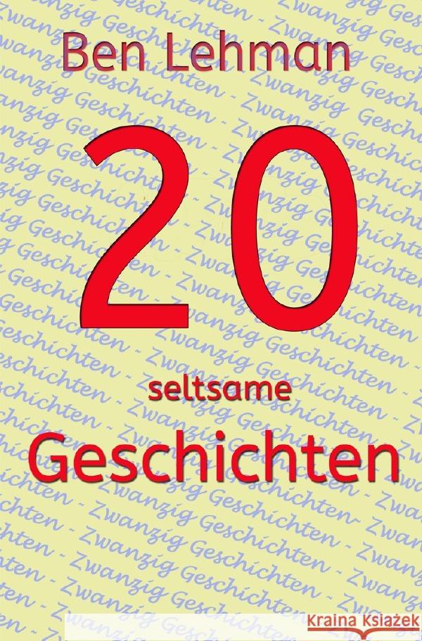 20 seltsame Geschichten Lehman, Ben 9783753141268 epubli