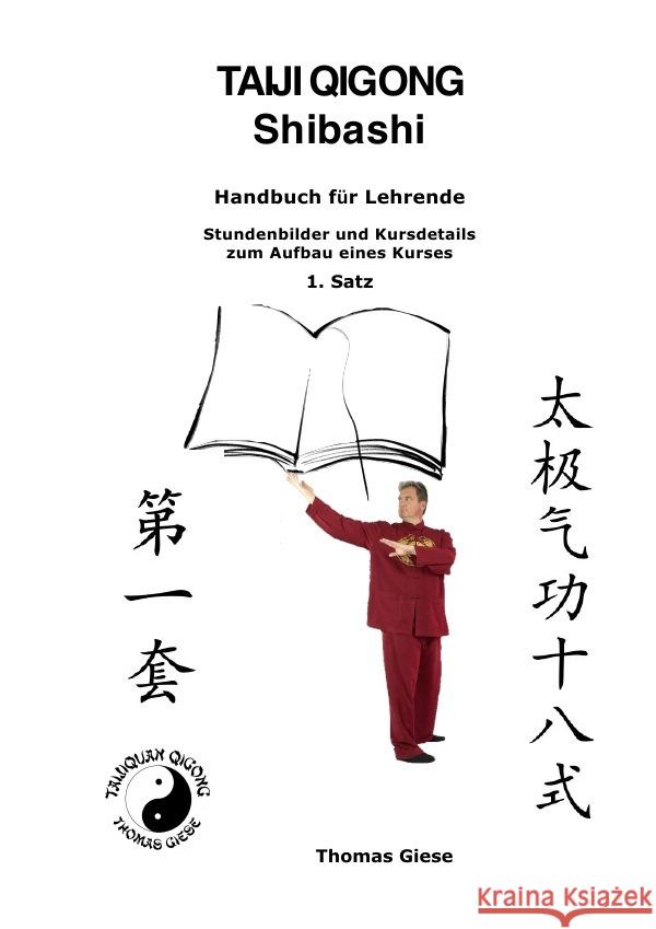 Taiji Qigong Shibashi, Handbuch für Lehrende, Stundenbilder und Kursdetails zum Aufbau eines Kurses, 1. Satz Giese, Thomas 9783753142319