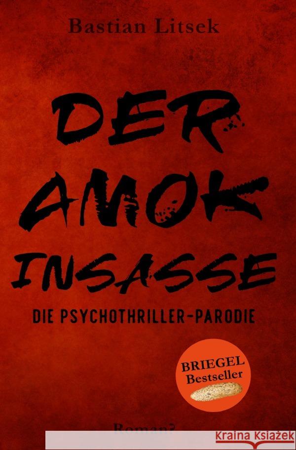 Die Psychothriller Parodie Trilogie / Der Amok-Insasse: Die Psychothriller Parodie Litsek, Bastian 9783753144528