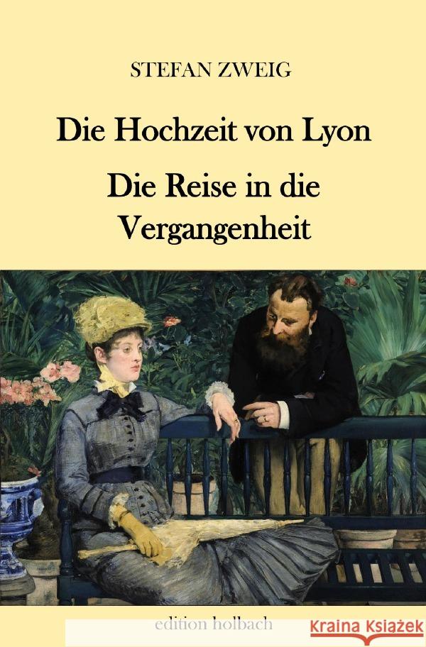 Die Hochzeit von Lyon. Die Reise in die Vergangenheit Zweig, Stefan 9783753147345 epubli