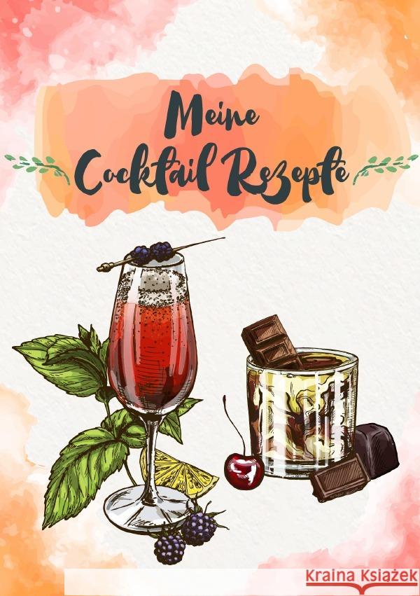 Meine Cocktail Rezepte: Rezeptbuch zum Selberschreiben - Cocktail Rezept Notizbuch - Rezeptbuch zum Selbst Schreiben Wolle, Z. 9783753147413