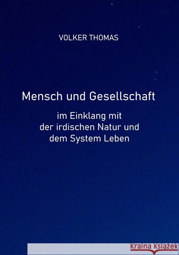 Mensch und Gesellschaft im Einklang mit der irdischen Natur und dem System Leben Thomas, Volker 9783753152592