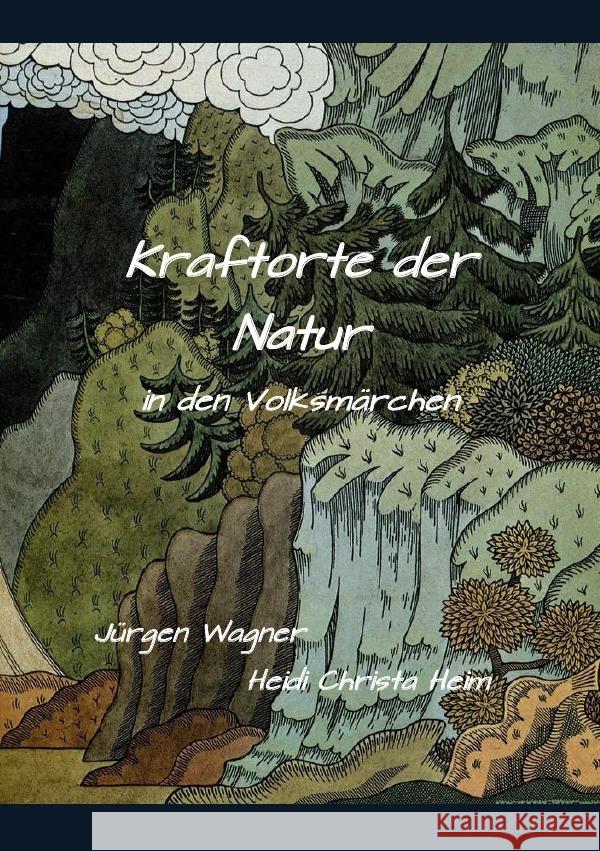 Kraftorte der Natur in den Volksmärchen Wagner, Jürgen 9783753154480