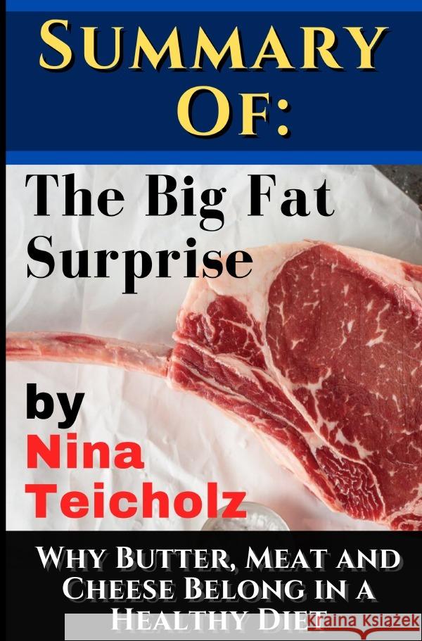 Summary of:  The Big Fat Surprise by Nina Teicholz Rockermeier, Johnny 9783753154695 epubli
