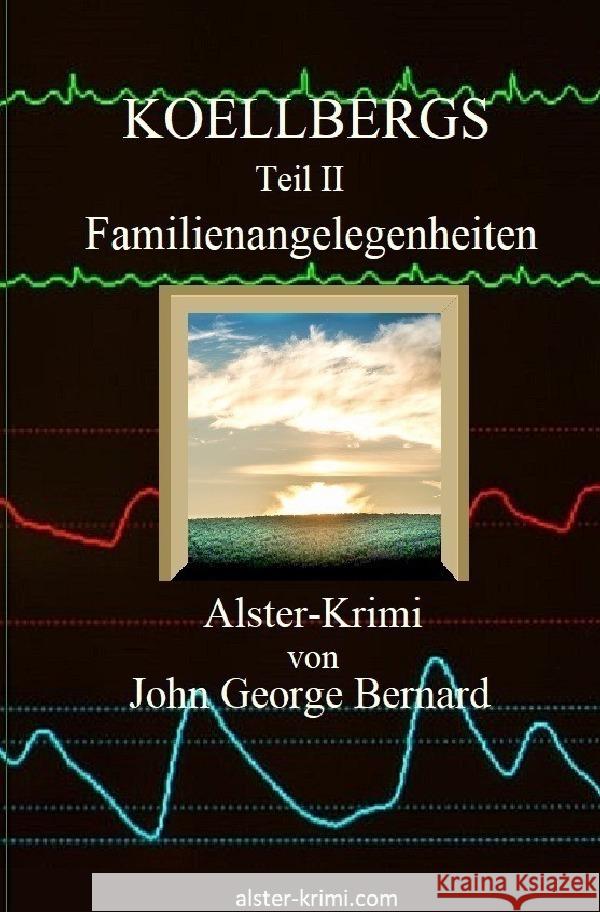 KOELLBERGS  Teil II  -  Familienangelegenheiten Bernard, John George 9783753155081