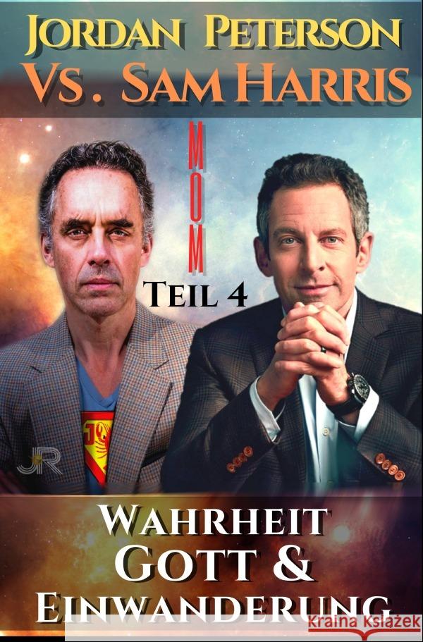 Dr. Jordan Peterson vs. Sam Harris: Wahrheit, Gott und Einwanderung Rockermeier, Johnny 9783753155258 epubli