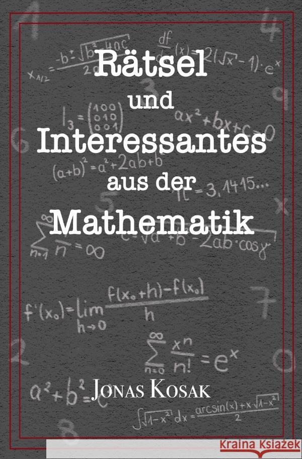 Rätsel und Interessantes aus der Mathematik Kosak, Jonas 9783753155944